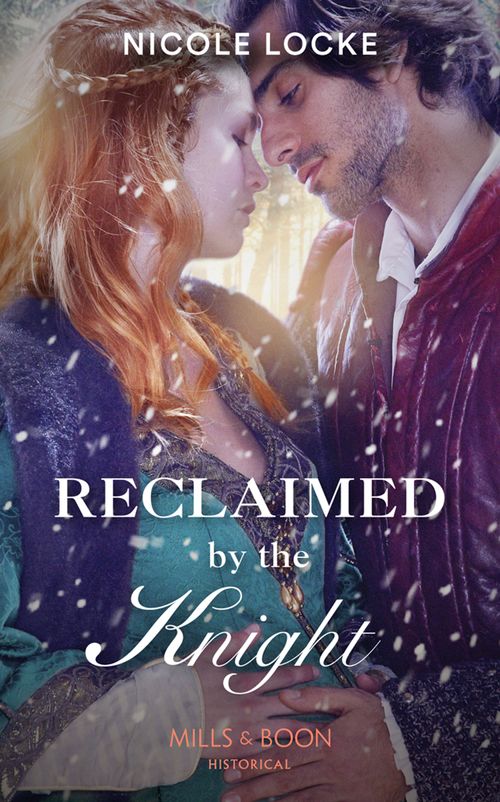 Reclaimed By The Knight (Lovers and Legends, Book 7) (Mills & Boon Historical) by Nicole Locke (9781474074056)