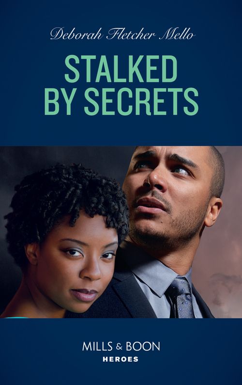 Stalked By Secrets (To Serve and Seduce, Book 4) (Mills & Boon Heroes) by Deborah Fletcher Mello (9780008911959)