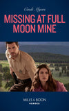 Missing At Full Moon Mine (Eagle Mountain: Search for Suspects, Book 3) (Mills & Boon Heroes) by Cindi Myers