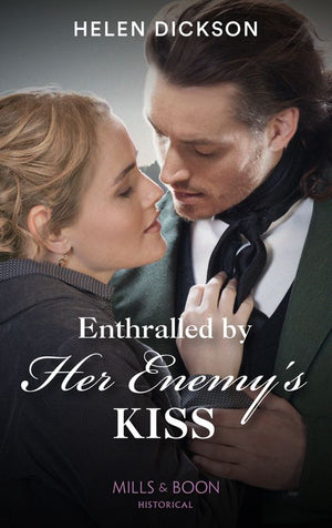 Enthralled By Her Enemy's Kiss (Mills & Boon Historical) by Helen Dickson (9780008912901)
