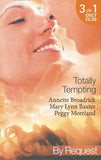 Totally Tempting: The Man Means Business / Totally Texan / The Texan's Forbidden Affair (Mills & Boon By Request): First edition by Annette Broadrick, Mary Lynn Baxter and Peggy Moreland (9781408920916)