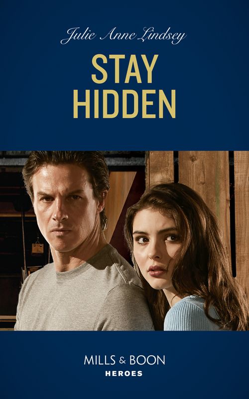 Stay Hidden (Heartland Heroes, Book 4) (Mills & Boon Heroes) by Julie Anne Lindsey (9780008912673)