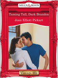 Taming Tall, Dark Brandon (Mills & Boon Vintage Desire): First edition by Joan Elliott Pickart (9781408992241)