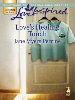 Love's Healing Touch (Mills & Boon Love Inspired): First edition by Jane Myers Perrine (9781408962961)