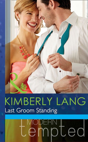 Last Groom Standing (The Wedding Season, Book 4) (Mills & Boon Modern Tempted): First edition (9781472017376)