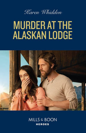 Murder At The Alaskan Lodge (Mills & Boon Heroes) (9780008939335)