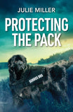 Protecting The Pack (Protectors at K-9 Ranch, Book 4) (Mills & Boon Heroes) by Julie Miller (9780008944377)