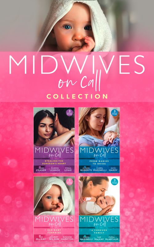 Midwives On Call Collection by Alison Roberts, Carol Marinelli, Kate Hardy, Anne Fraser, Marion Lennox, Fiona Lowe, Sue MacKay, Scarlet Wilson, Susanne Hampton and Fiona McArthur (9780008908805)