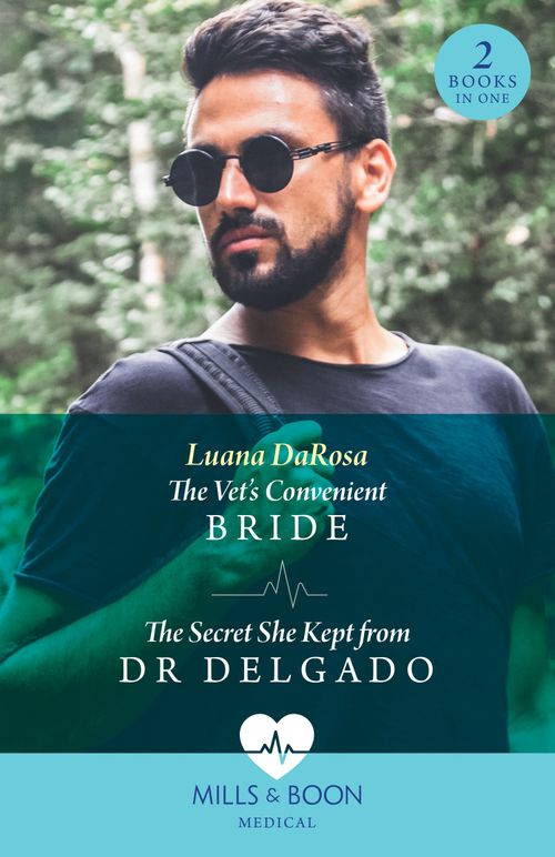 The Vet's Convenient Bride / The Secret She Kept From Dr Delgado: The Vet's Convenient Bride (Amazon River Vets) / The Secret She Kept from Dr Delgado (Amazon River Vets) (Mills & Boon Medical) by Luana DaRosa (9780263306156)