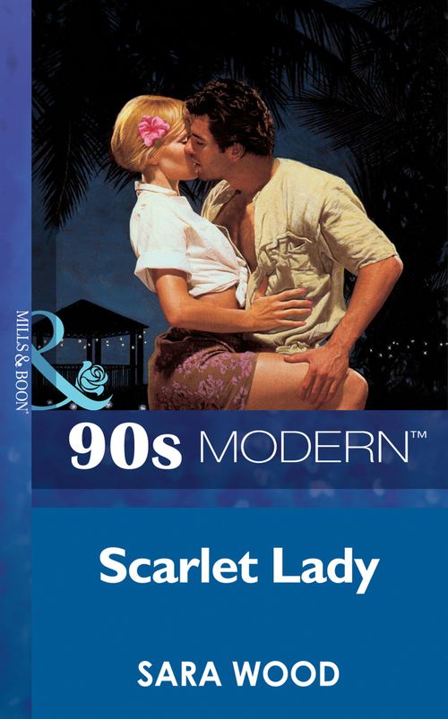 Scarlet Lady (Mills & Boon Vintage 90s Modern): First edition by Sara Wood (9781408987674)