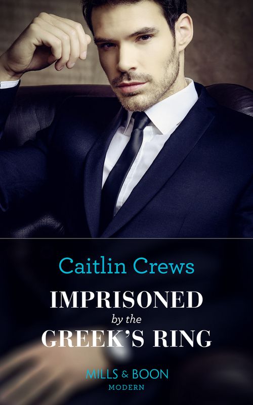 Imprisoned By The Greek's Ring (Conveniently Wed!, Book 4) (Mills & Boon Modern) by Caitlin Crews (9781474071932)