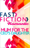 Mom for the CEO's Daughter (Fast Fiction): First edition (9781472075116)
