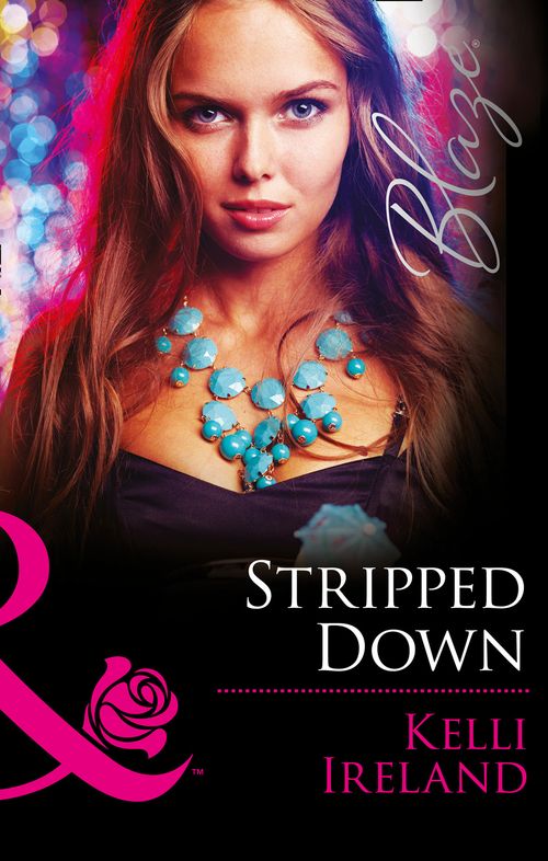 Stripped Down (Pleasure Before Business, Book 1) (Mills & Boon Blaze) by Kelli Ireland