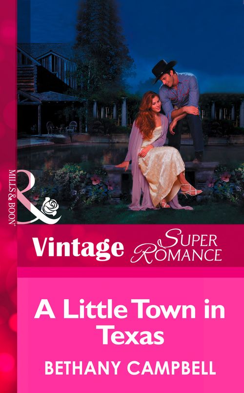 A Little Town In Texas (Mills & Boon Vintage Superromance): First edition by Bethany Campbell (9781472024138)