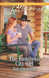 The Rancher's City Girl (Mills & Boon Love Inspired) by Patricia Johns