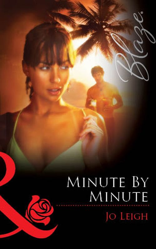 Minute by Minute (Mills & Boon Blaze): First edition by Jo Leigh (9781472061577)