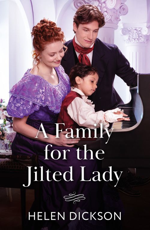 A Family For The Jilted Lady (Mills & Boon Historical) by Helen Dickson (9780263345476)