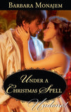 Under A Christmas Spell (Wicked Christmas Wishes, Book 1) (Mills & Boon Historical Undone) by Barbara Monajem