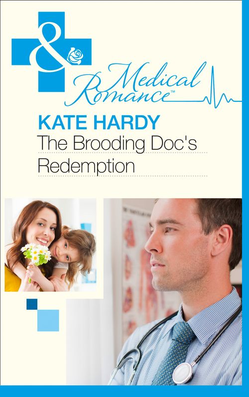 The Brooding Doc's Redemption (Mills & Boon Medical): First edition by Kate Hardy (9781472002877)