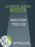 Melting The Ice (Mills & Boon Intrigue) by Loreth Anne White