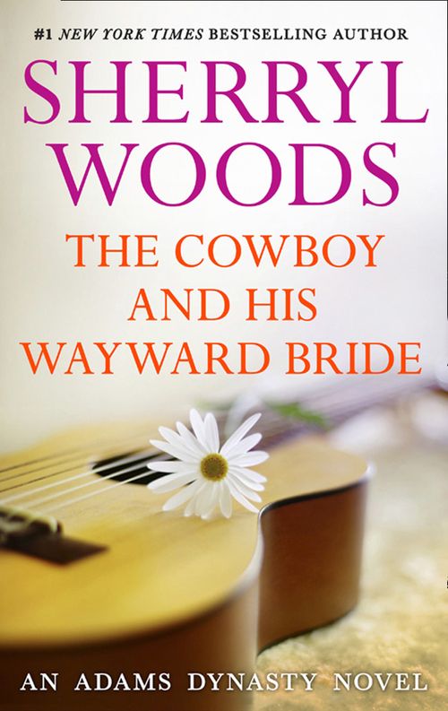 The Cowboy and His Wayward Bride (And Baby Makes Three, Book 10): First edition by Sherryl Woods (9781474033824)