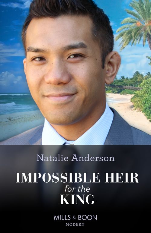 Impossible Heir For The King (Innocent Royal Runaways, Book 1) (Mills & Boon Modern) by Natalie Anderson (9780008928957)
