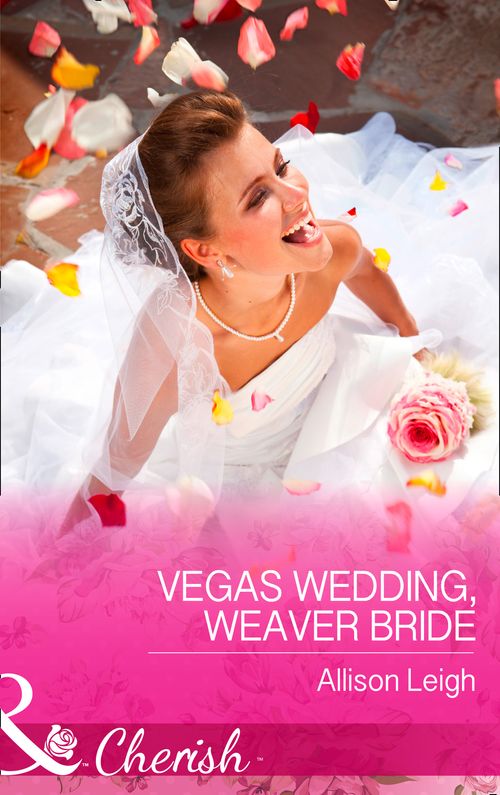 Vegas Wedding, Weaver Bride (Return to the Double C, Book 11) (Mills & Boon Cherish) by Allison Leigh