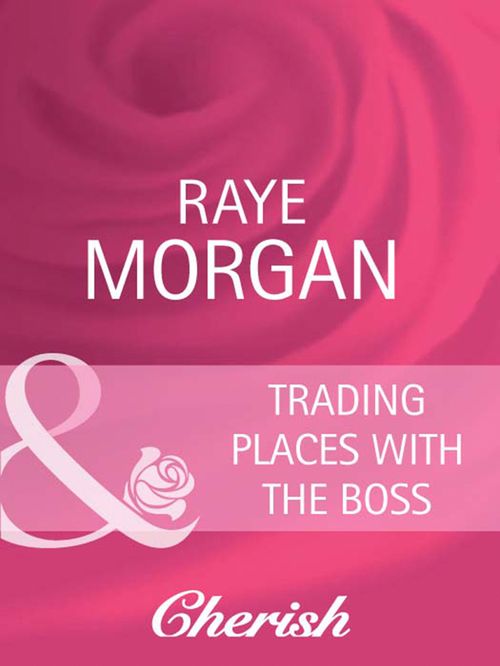 Trading Places With The Boss (Boardroom Brides, Book 2) (Mills & Boon Cherish): First edition by Raye Morgan (9781408945223)