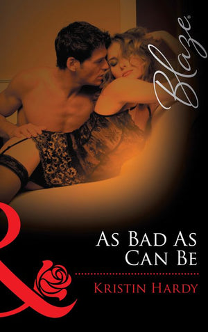 As Bad As Can Be (Under the Covers, Book 2) (Mills & Boon Blaze) by Kristin Hardy