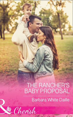 The Rancher's Baby Proposal (The Hitching Post Hotel, Book 6) (Mills & Boon Cherish) by Barbara White Daille (9781474059718)