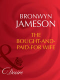 The Bought-And-Paid-For Wife (Secret Lives of Society Wives, Book 6) (Mills & Boon Desire) by Bronwyn Jameson