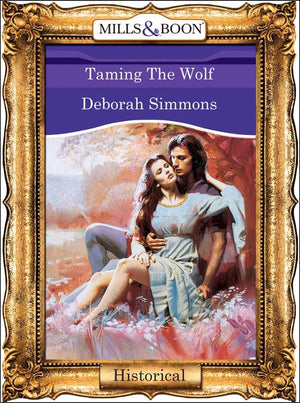 Taming The Wolf (Mills & Boon Vintage 90s Modern) by Deborah Simmons