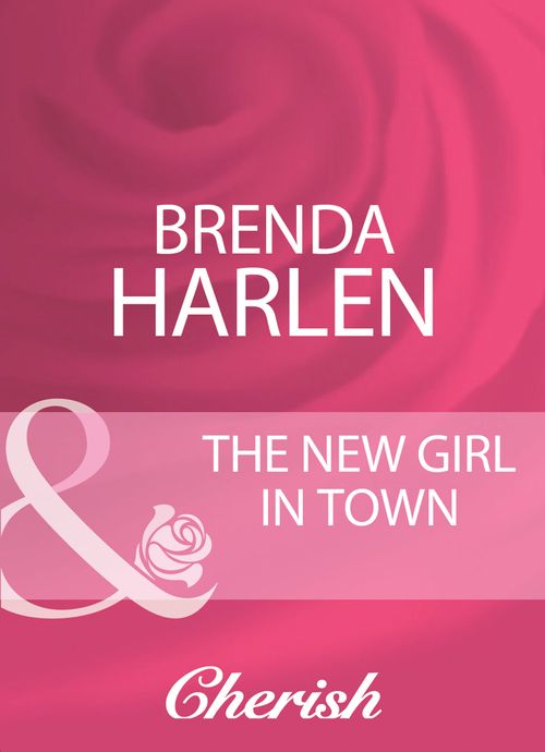 The New Girl In Town (Mills & Boon Cherish): First edition by Brenda Harlen (9781408950913)