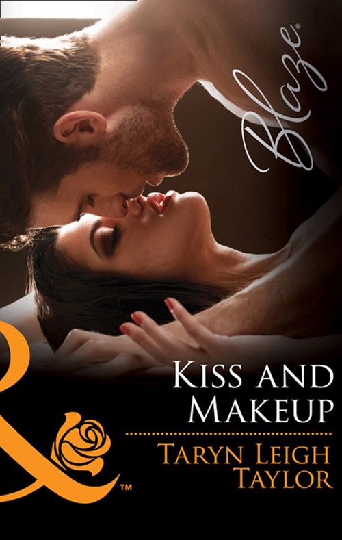 Kiss And Makeup (Mills & Boon Blaze) by Taryn Leigh Taylor