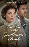 Inherited As The Gentleman's Bride (The Rivenhall Weddings, Book 1) (Mills & Boon Historical) by Carol Arens (9780008919641)