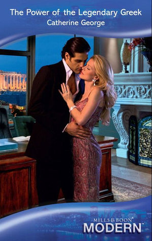 The Power Of The Legendary Greek (Greek Tycoons, Book 39) (Mills & Boon Modern) by Catherine George