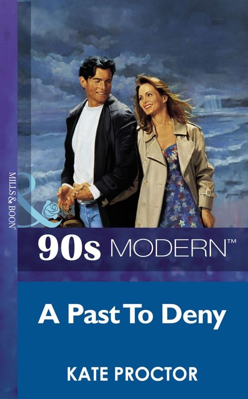 A Past To Deny (Mills & Boon Vintage 90s Modern): First edition by Kate Proctor (9781408986844)