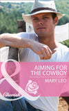 Aiming For The Cowboy (Fatherhood, Book 42) (Mills & Boon Cherish): First edition by Mary Leo (9781472047816)