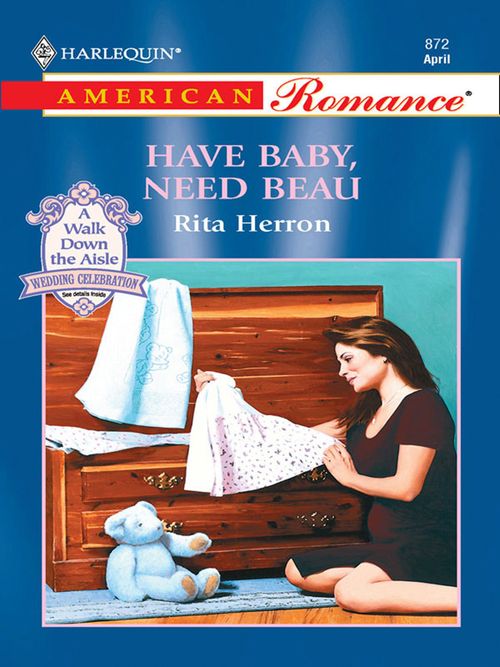 Have Baby, Need Beau (Mills & Boon American Romance): First edition by Rita Herron (9781472075345)