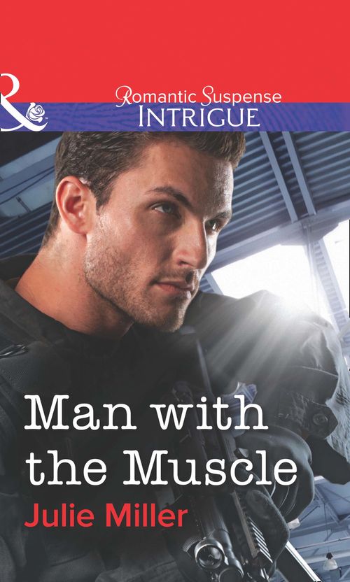 Man With The Muscle (Mills & Boon Intrigue): First edition (9781472058645)