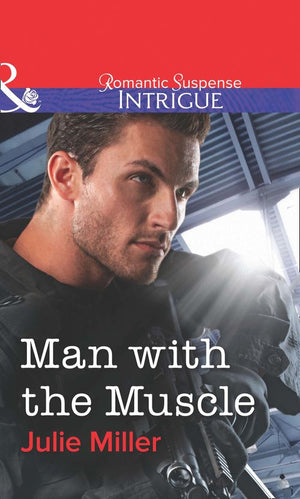 Man With The Muscle (Mills & Boon Intrigue): First edition (9781472058645)