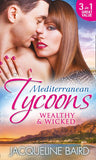Mediterranean Tycoons: Wealthy & Wicked: The Sabbides Secret Baby / The Greek Tycoon's Love-Child / Bought by the Greek Tycoon by Jacqueline Baird