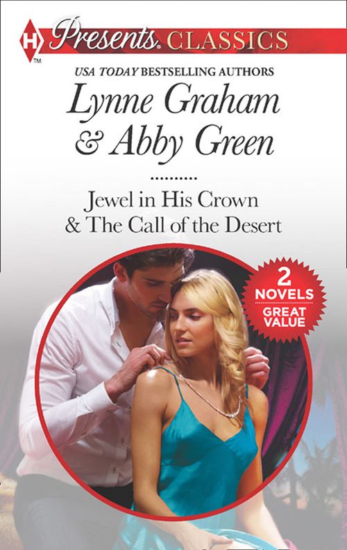 Seduced By The Sheikh: Jewel in His Crown / The Call of the Desert by Lynne Graham and Abby Green