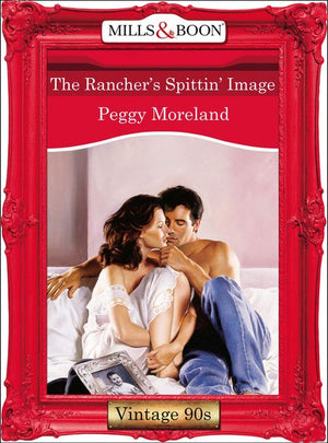 The Rancher's Spittin' Image (Mills & Boon Vintage Desire) by Peggy Moreland