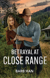 Betrayal At Close Range (Wilde Country, Book 2) (Mills & Boon Heroes) by Barb Han (9780008951207)