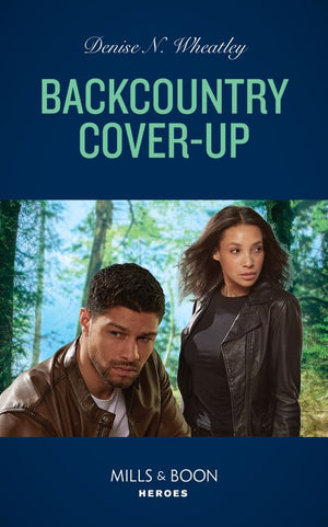 Backcountry Cover-Up (Mills & Boon Heroes) by Denise N. Wheatley