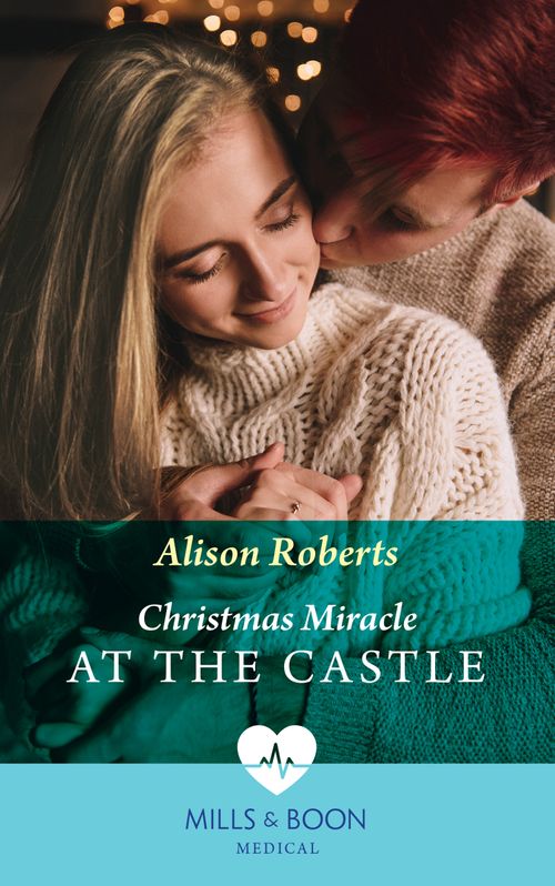 Christmas Miracle At The Castle (Mills & Boon Medical) by Alison Roberts