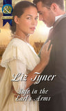 Safe In The Earl's Arms (English Rogues and Grecian Goddesses) (Mills & Boon Historical) by Liz Tyner