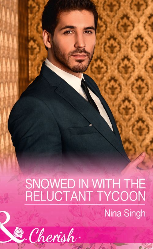 Snowed In With The Reluctant Tycoon (The Men Who Make Christmas, Book 2) (Mills & Boon Cherish) by Nina Singh