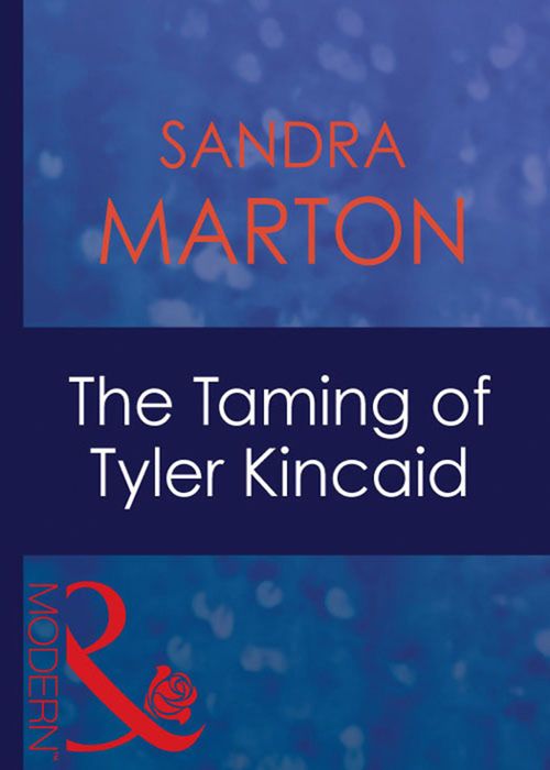 The Taming Of Tyler Kincaid (The Barons, Book 6) (Mills & Boon Modern): First edition by Sandra Marton (9781408941034)